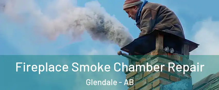Fireplace Smoke Chamber Repair Glendale - AB
