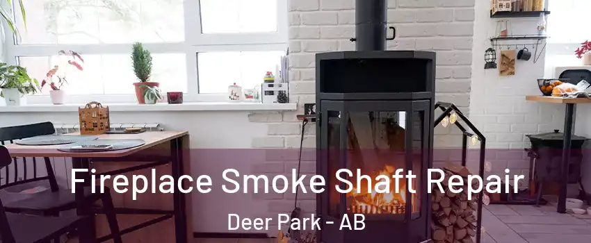 Fireplace Smoke Shaft Repair Deer Park - AB