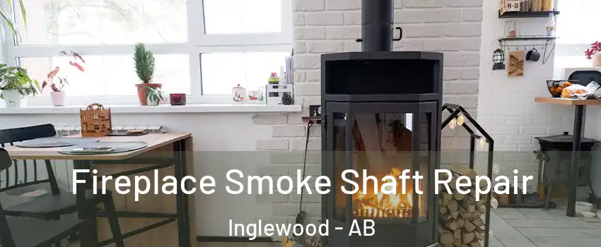 Fireplace Smoke Shaft Repair Inglewood - AB