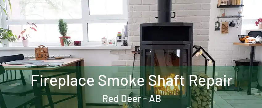 Fireplace Smoke Shaft Repair Red Deer - AB