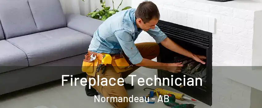 Fireplace Technician Normandeau - AB