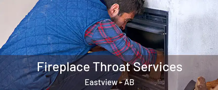 Fireplace Throat Services Eastview - AB