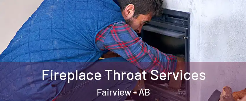Fireplace Throat Services Fairview - AB