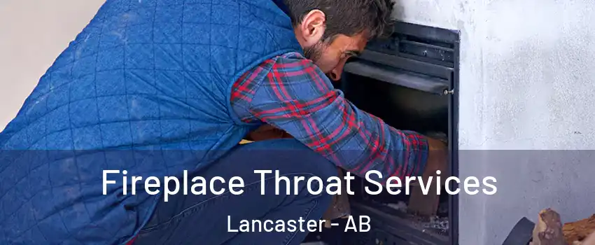 Fireplace Throat Services Lancaster - AB
