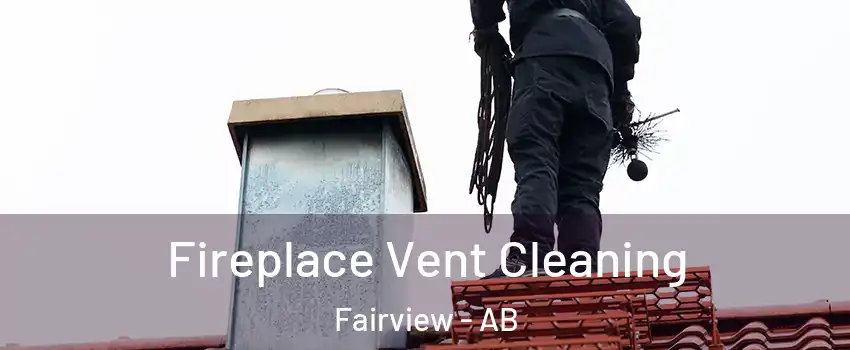 Fireplace Vent Cleaning Fairview - AB