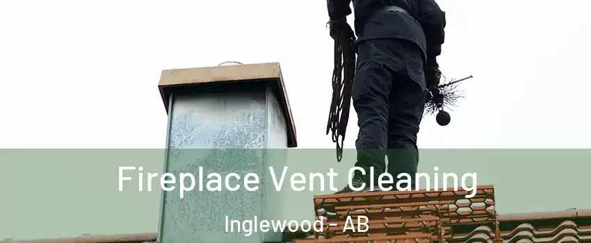 Fireplace Vent Cleaning Inglewood - AB