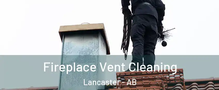 Fireplace Vent Cleaning Lancaster - AB