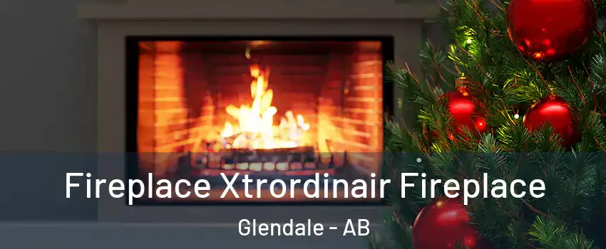 Fireplace Xtrordinair Fireplace Glendale - AB