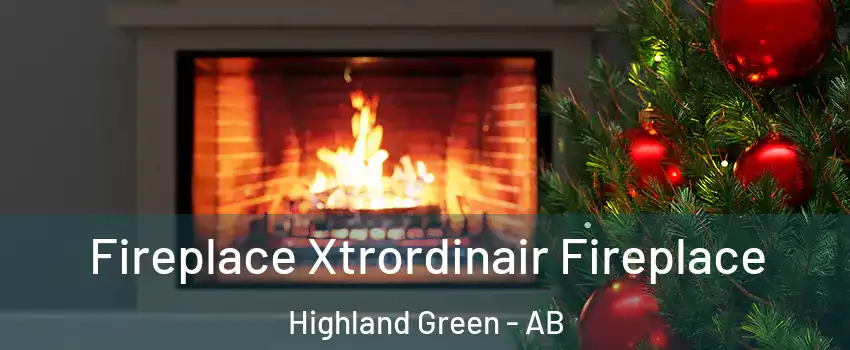  Fireplace Xtrordinair Fireplace Highland Green - AB