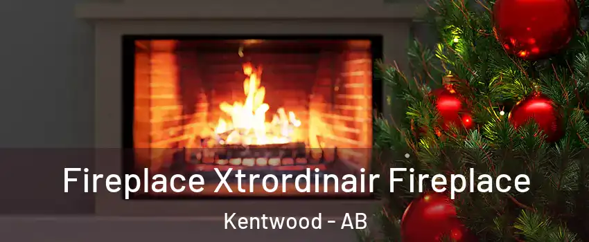 Fireplace Xtrordinair Fireplace Kentwood - AB
