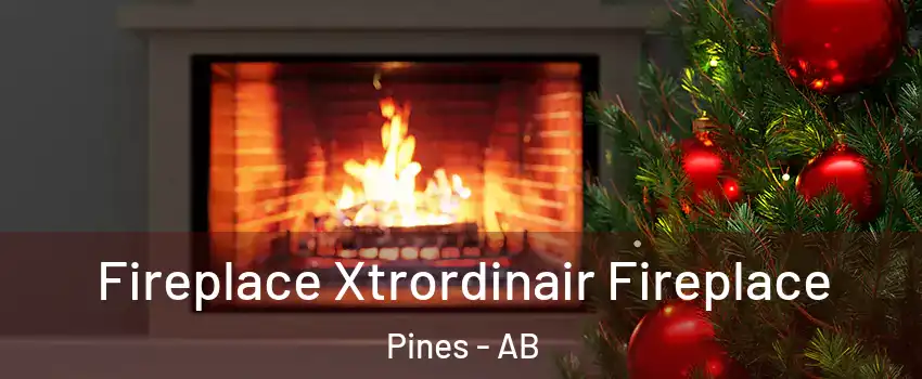  Fireplace Xtrordinair Fireplace Pines - AB