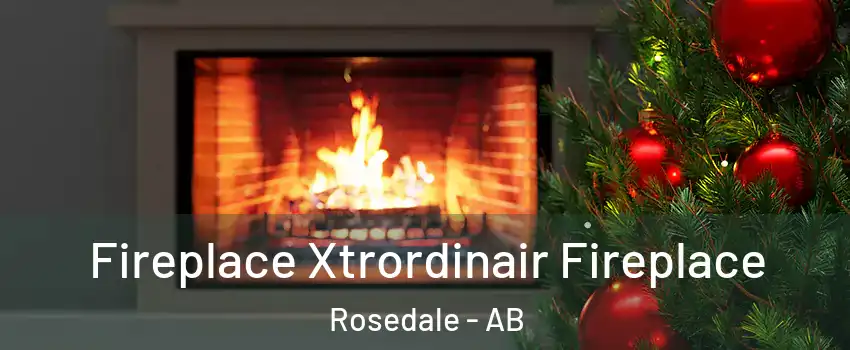 Fireplace Xtrordinair Fireplace Rosedale - AB