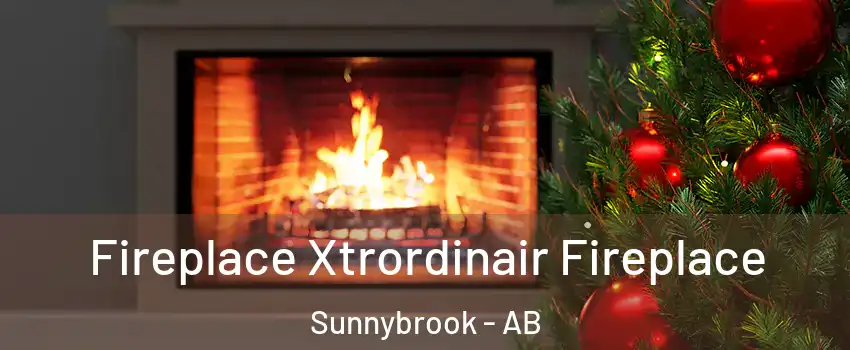  Fireplace Xtrordinair Fireplace Sunnybrook - AB