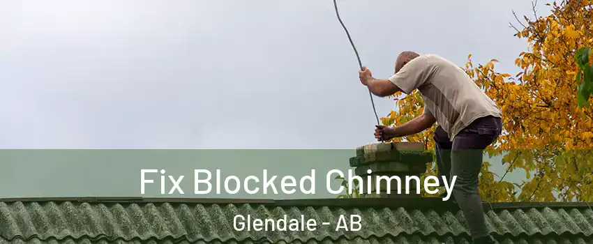  Fix Blocked Chimney Glendale - AB