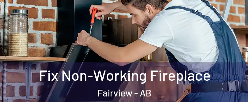  Fix Non-Working Fireplace Fairview - AB
