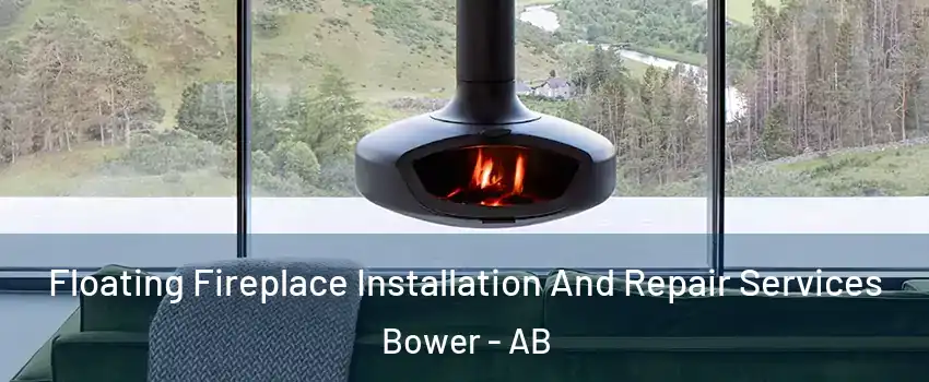 Floating Fireplace Installation And Repair Services Bower - AB