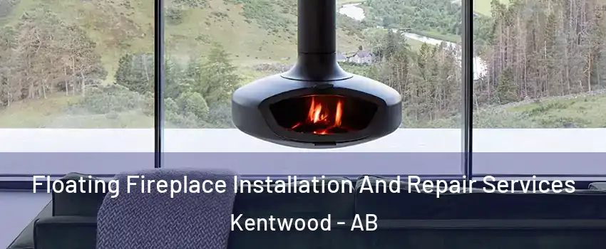Floating Fireplace Installation And Repair Services Kentwood - AB