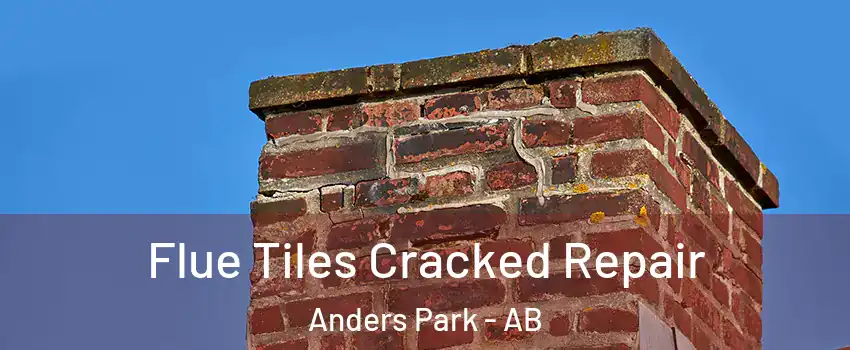 Flue Tiles Cracked Repair Anders Park - AB
