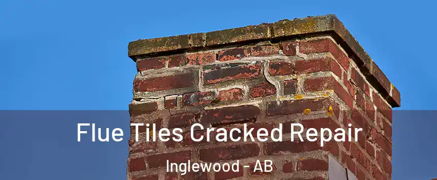 Flue Tiles Cracked Repair Inglewood - AB