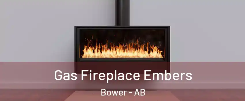  Gas Fireplace Embers Bower - AB