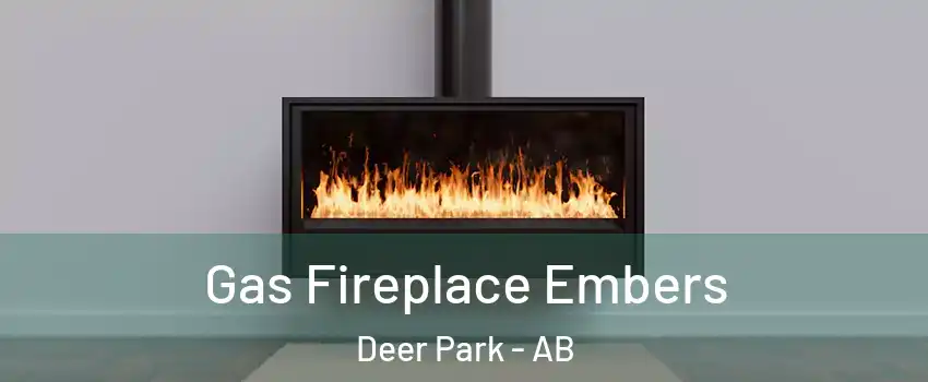 Gas Fireplace Embers Deer Park - AB
