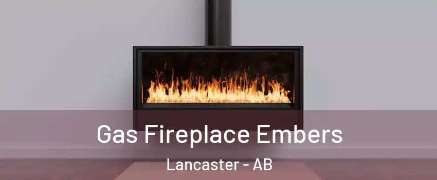 Gas Fireplace Embers Lancaster - AB