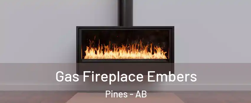  Gas Fireplace Embers Pines - AB