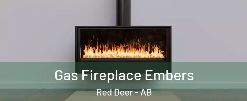 Gas Fireplace Embers Red Deer - AB