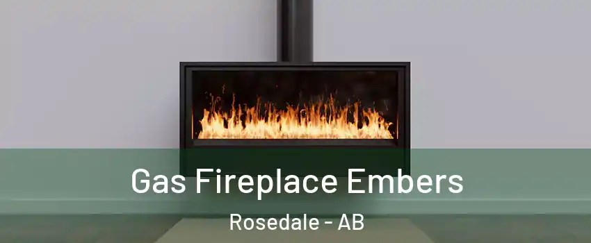 Gas Fireplace Embers Rosedale - AB