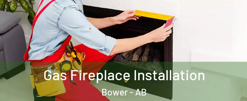 Gas Fireplace Installation Bower - AB