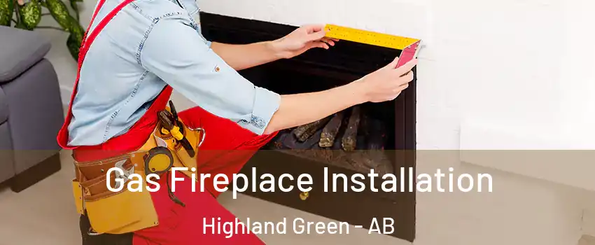  Gas Fireplace Installation Highland Green - AB