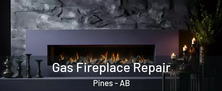 Gas Fireplace Repair Pines - AB