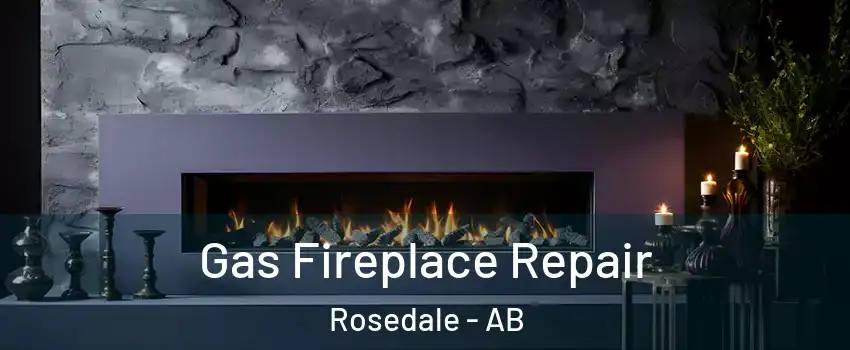 Gas Fireplace Repair Rosedale - AB