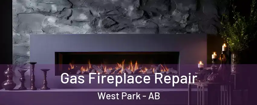  Gas Fireplace Repair West Park - AB