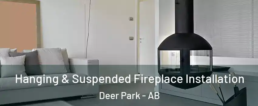 Hanging & Suspended Fireplace Installation Deer Park - AB
