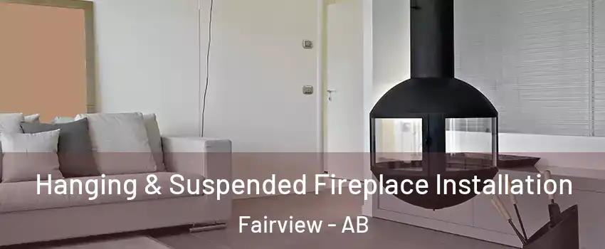 Hanging & Suspended Fireplace Installation Fairview - AB