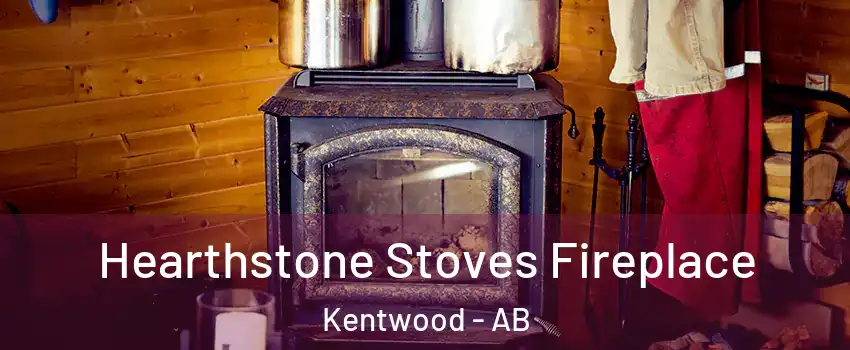 Hearthstone Stoves Fireplace Kentwood - AB