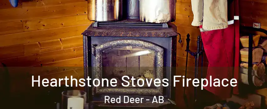  Hearthstone Stoves Fireplace Red Deer - AB