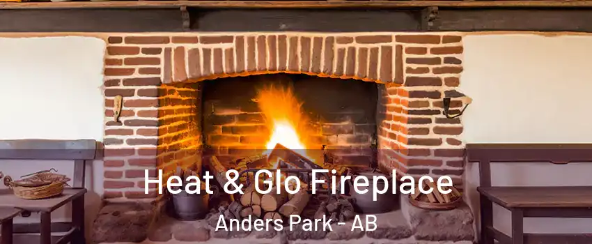  Heat & Glo Fireplace Anders Park - AB