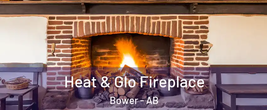 Heat & Glo Fireplace Bower - AB