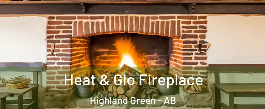  Heat & Glo Fireplace Highland Green - AB