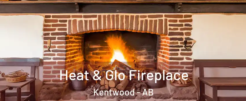 Heat & Glo Fireplace Kentwood - AB