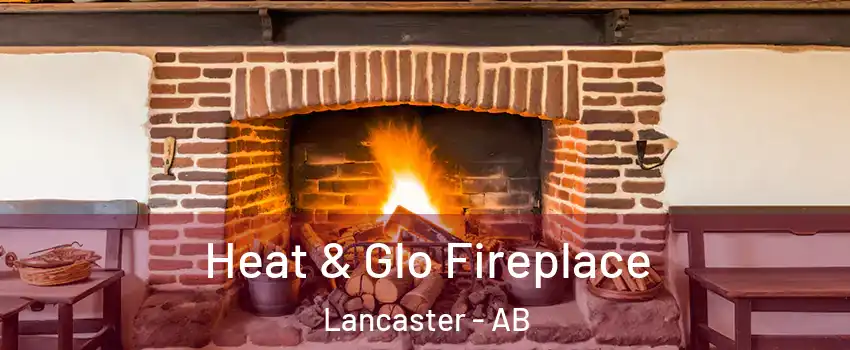 Heat & Glo Fireplace Lancaster - AB