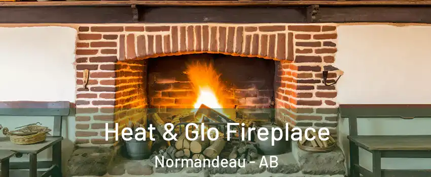 Heat & Glo Fireplace Normandeau - AB