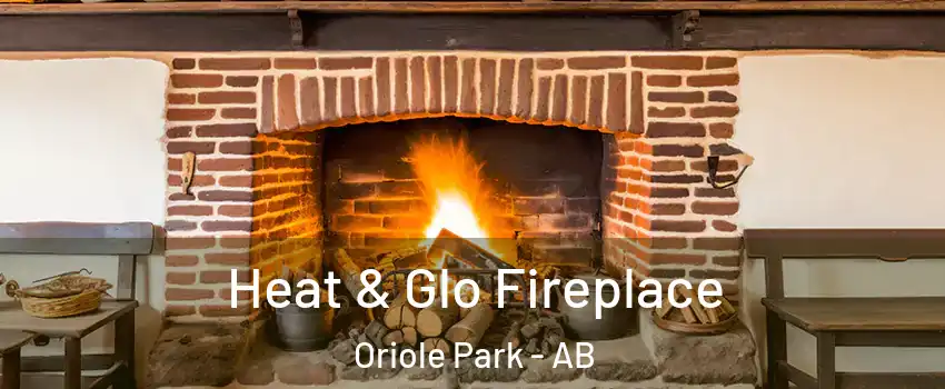  Heat & Glo Fireplace Oriole Park - AB