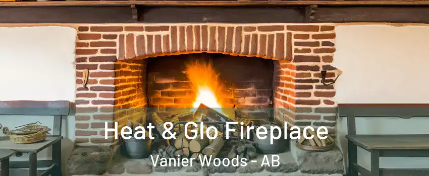Heat & Glo Fireplace Vanier Woods - AB