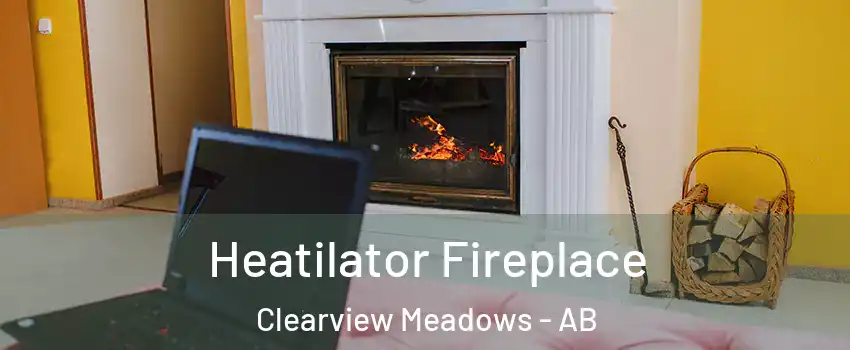 Heatilator Fireplace Clearview Meadows - AB