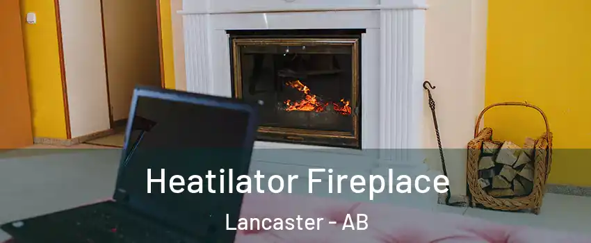  Heatilator Fireplace Lancaster - AB