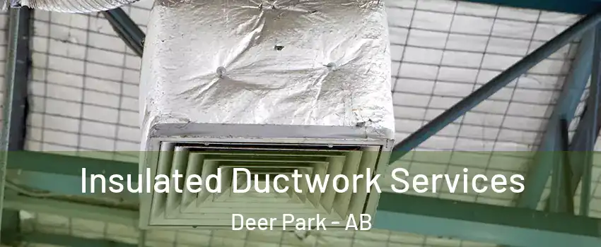 Insulated Ductwork Services Deer Park - AB
