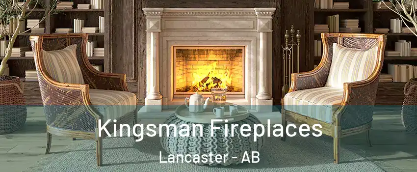 Kingsman Fireplaces Lancaster - AB